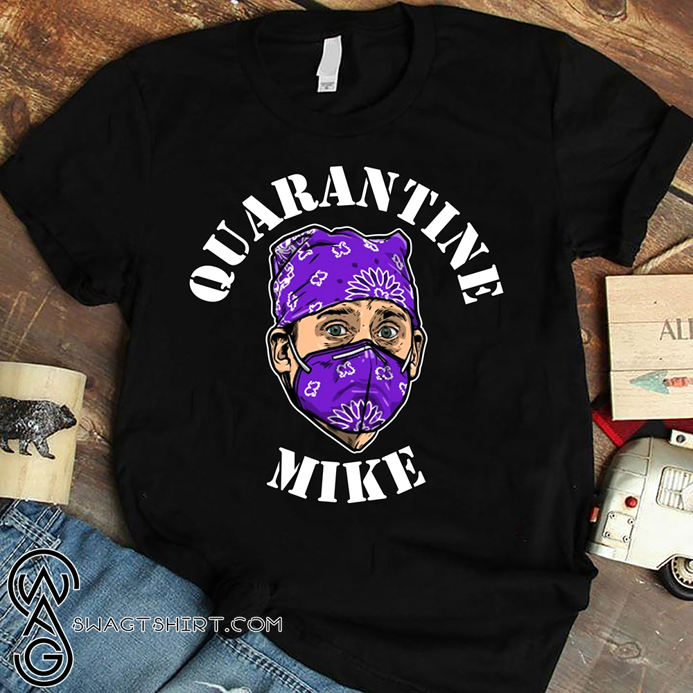 Quarantine mike the office shirt