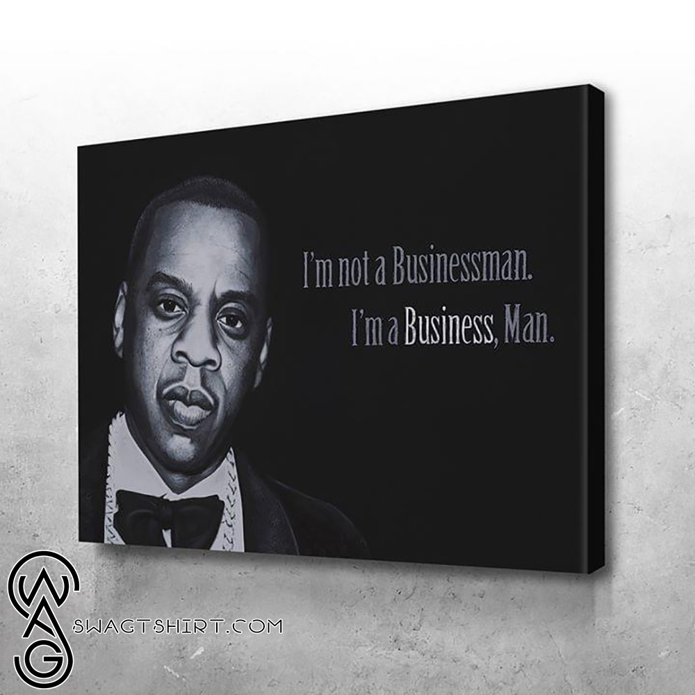 Jay z im not a businessman im a business man poster