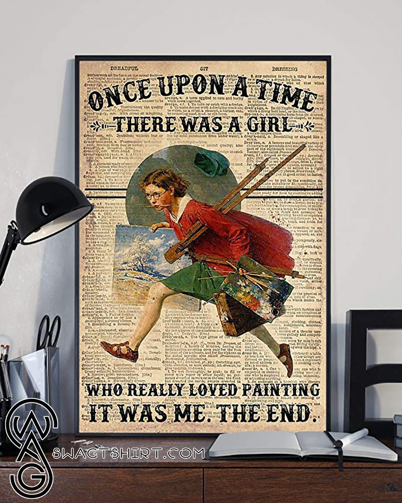 Once upon a time there was a girl who really loved painting it was me the end dictionary poster