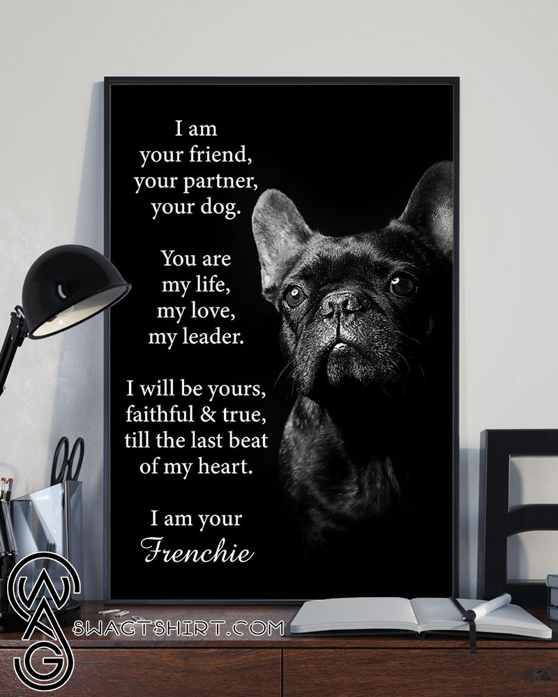 Dog frenchie i am your friend poster