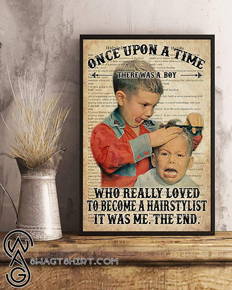 Once upon a time there was a boy who really wanted to become a hairstylist it was me the end dictionary poster