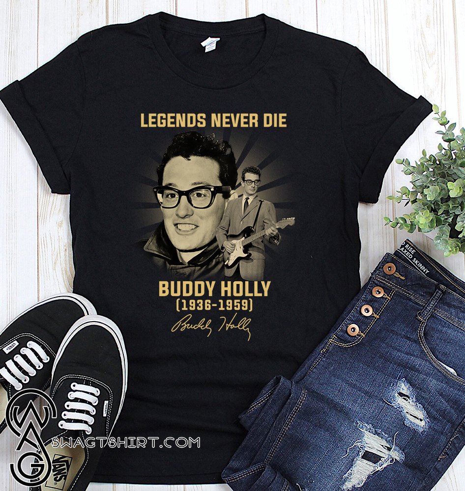 Legends never die buddy holly 1936 1959 signature shirt