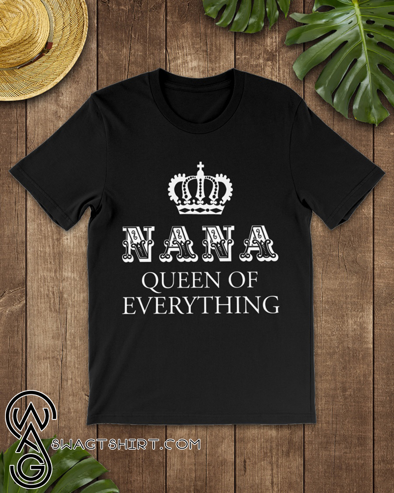 Nana queen of everything shirt