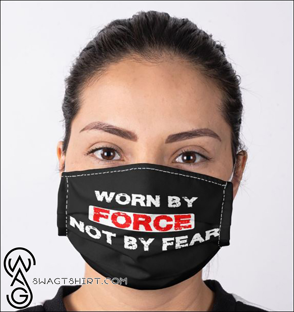 Worn by force not by fear anti pollution face mask