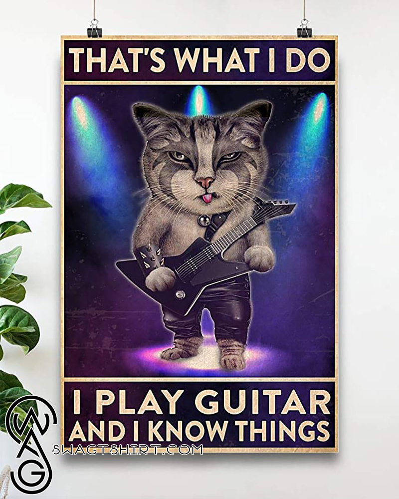 That_s what i do i play guitar and i know things cat poster