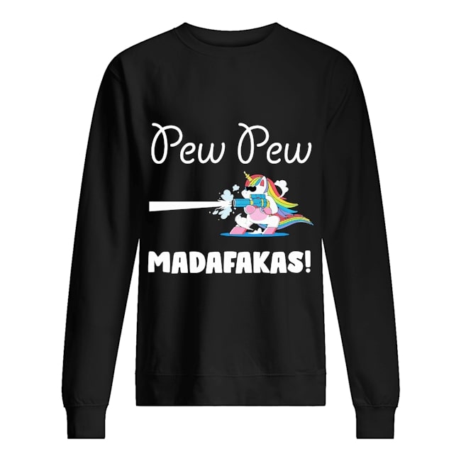 pew pew madafakas unicorn sweatshirt