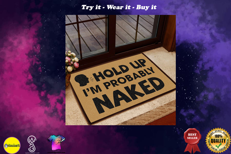 hold up i am probably naked doormat