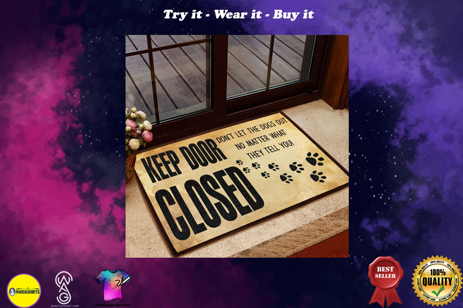 keep door closed dont let the dogs out doormat