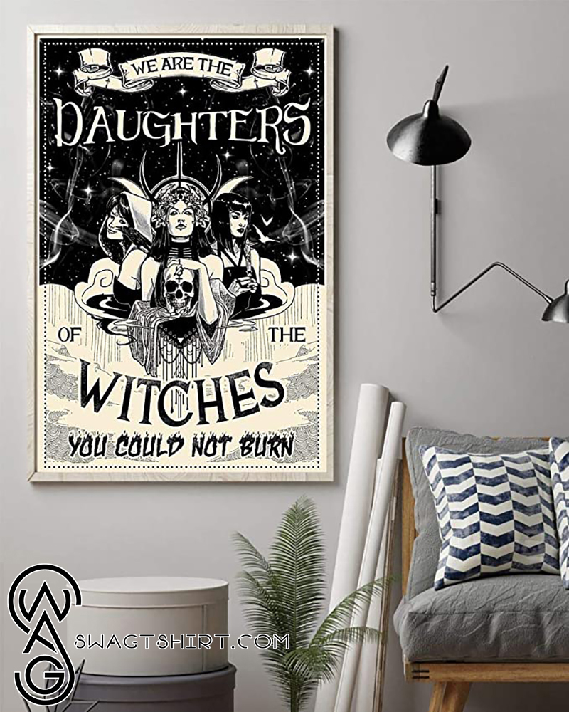 We are the daughters of the witches you could not burn black and white poster
