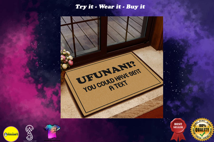 ufunani you could have sent a text doormat