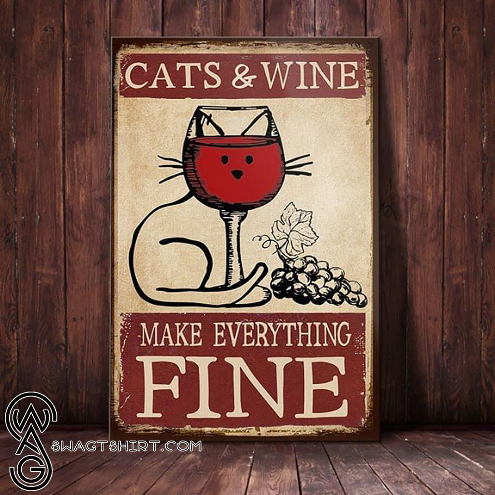Cats and wine make everything fine poster