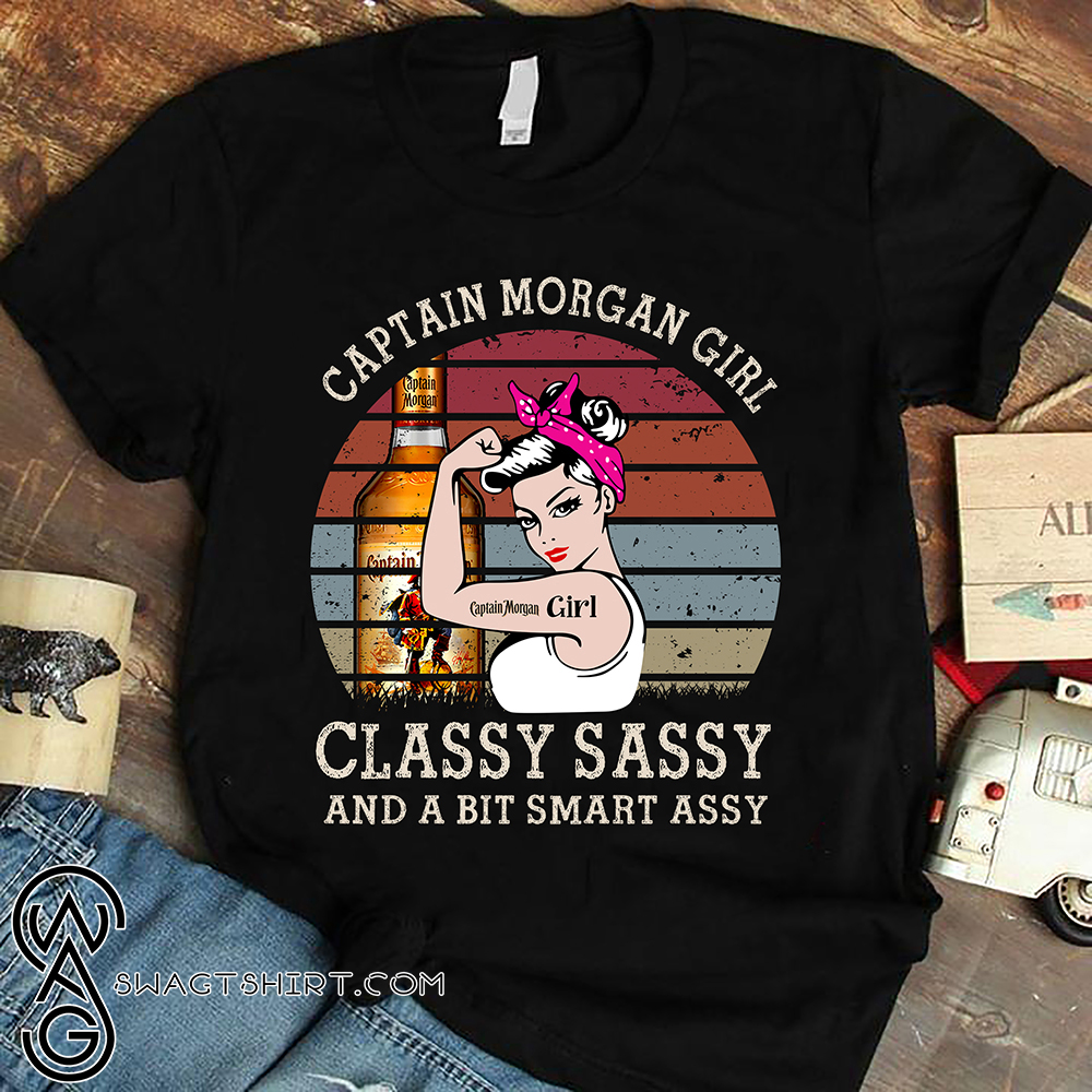 Classy sassy and a bit smart assy captain morgan girl shirt