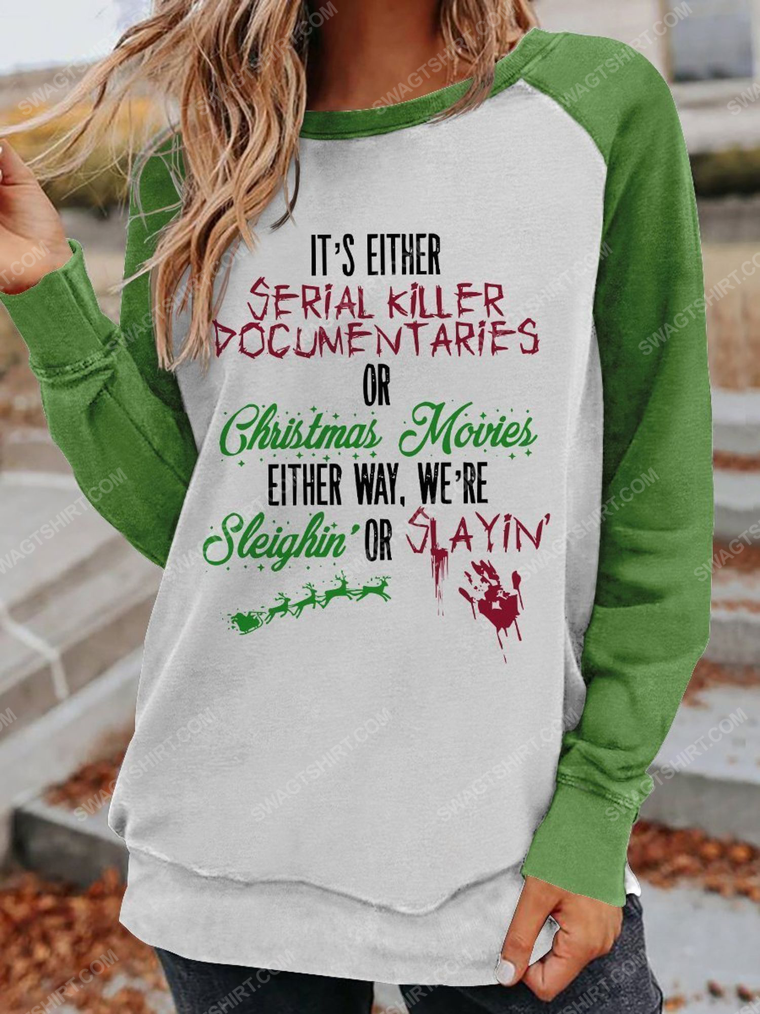 It’s either serial killer documentaries or christmas movies we either sleighin or slayin shirt 1