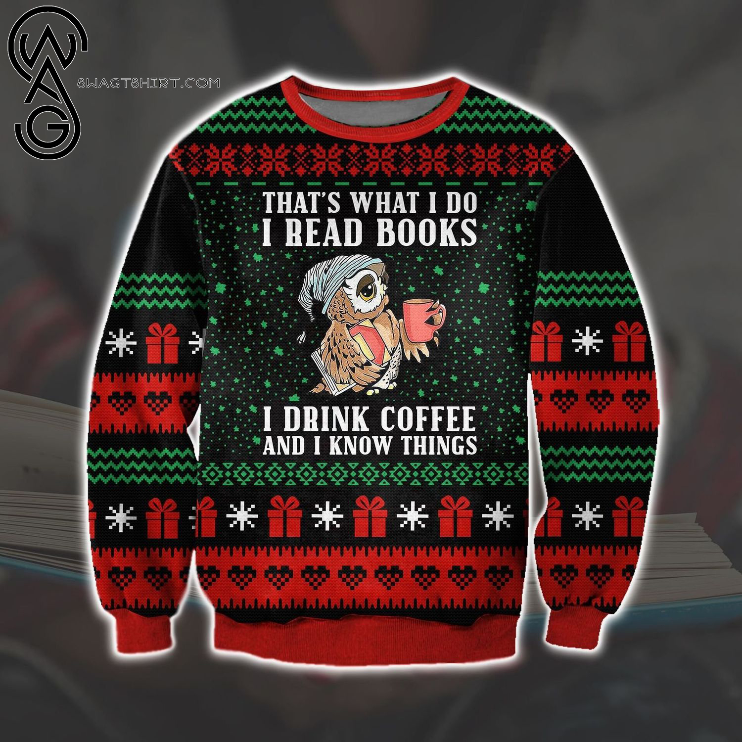 Owl That's What I Do I Read Books I Drink Coffee and I Know Things Ugly Christmas Sweater