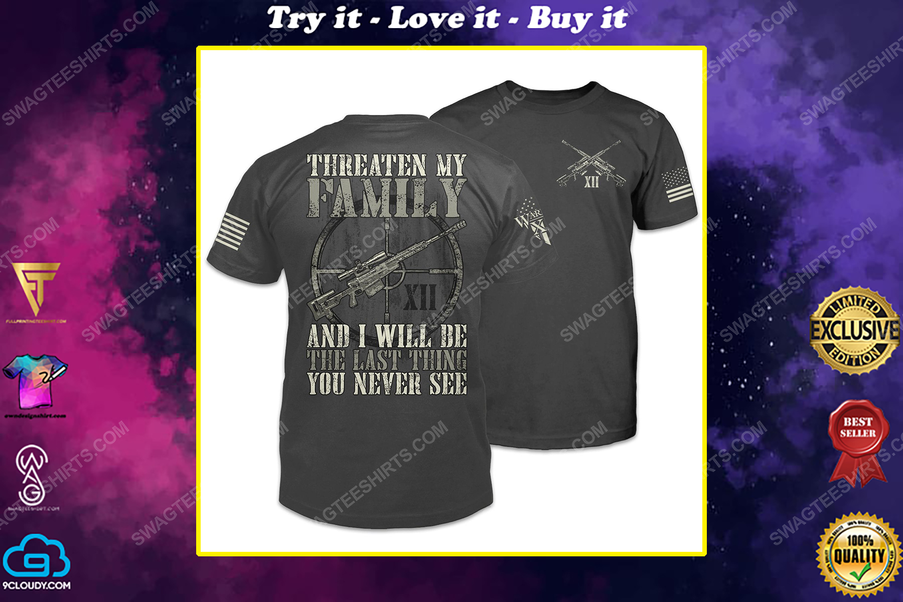 Threaten my family and i'll be the last thing you never see shirt