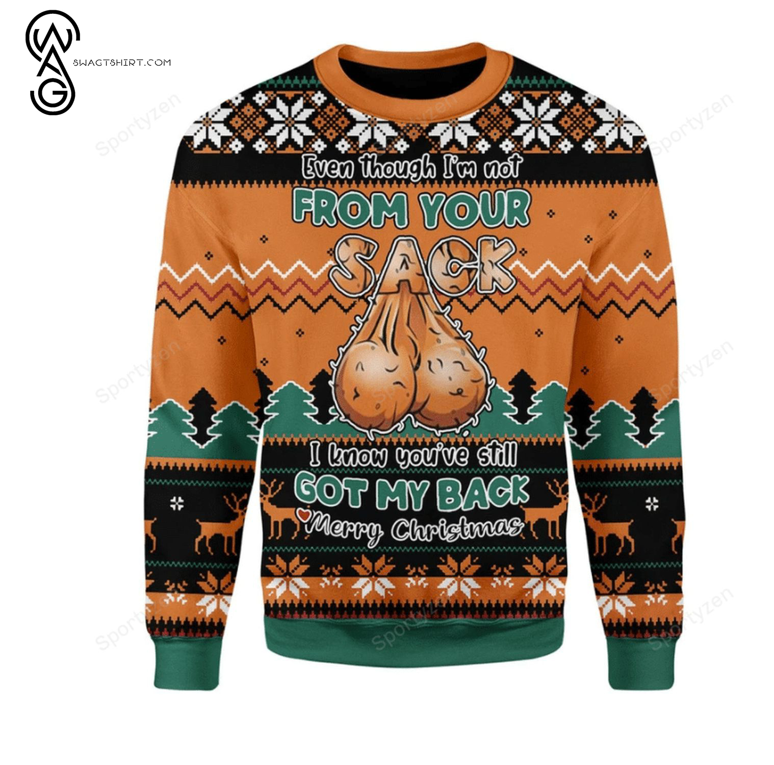Even Though I'm Not From Your Sack You've Still Got My Back Merry Christmas Ugly Christmas Sweater