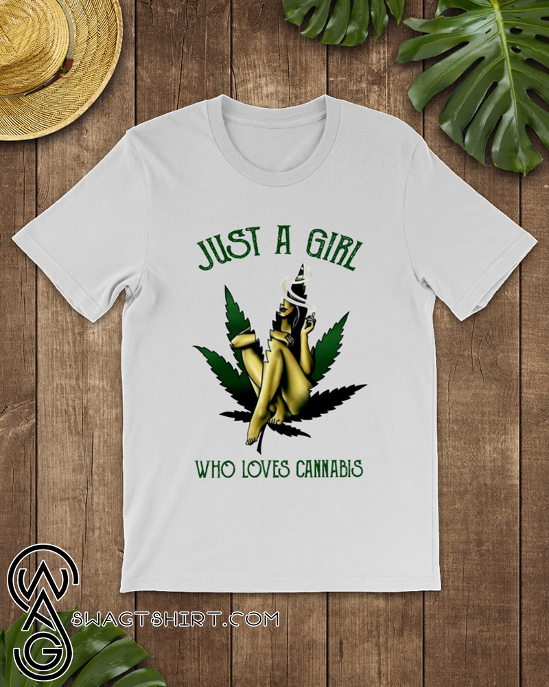 Just a girl who loves cannabis shirt