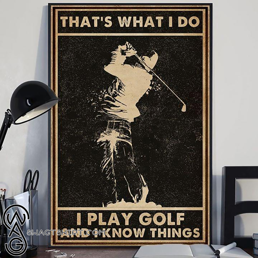 Thats what i do i play golf and i know things vintage poster