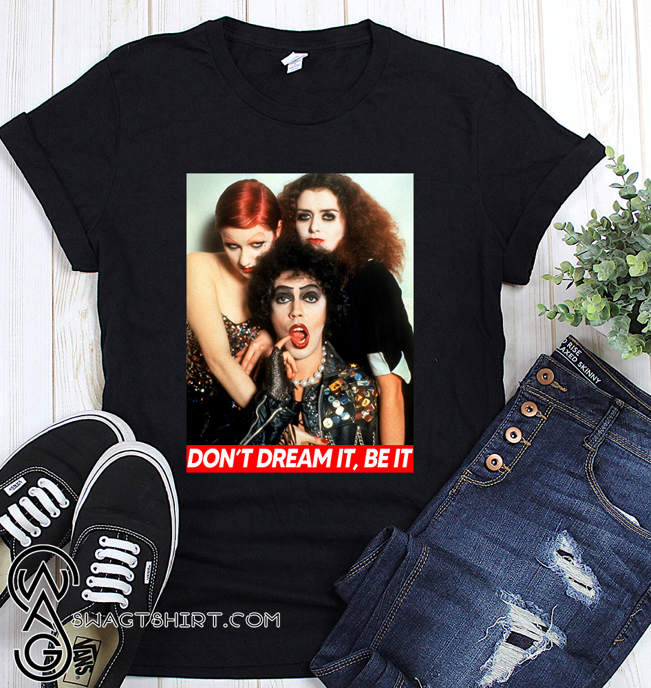 The rocky horror picture show don't dream it be it shirt