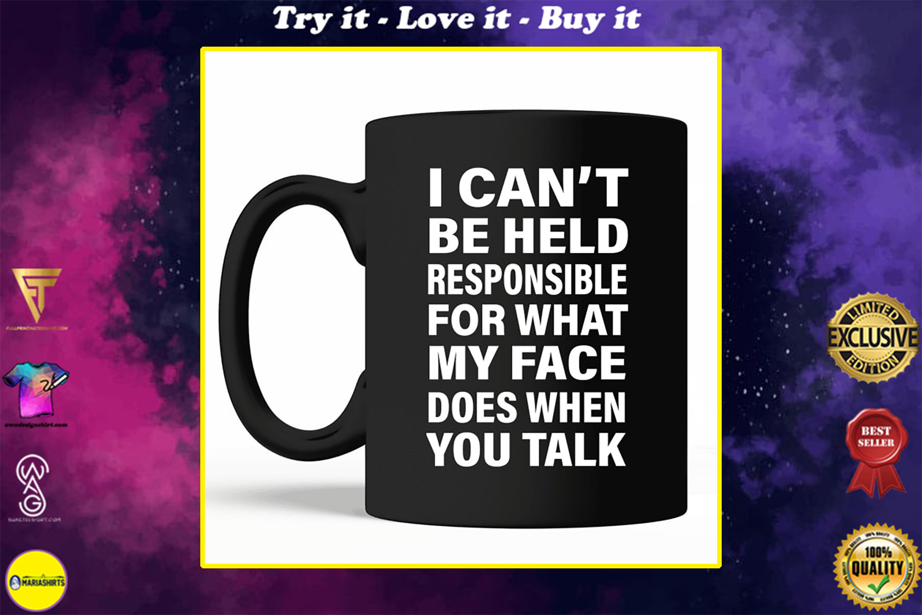i cant be held responsible for what my face does when you talk mug