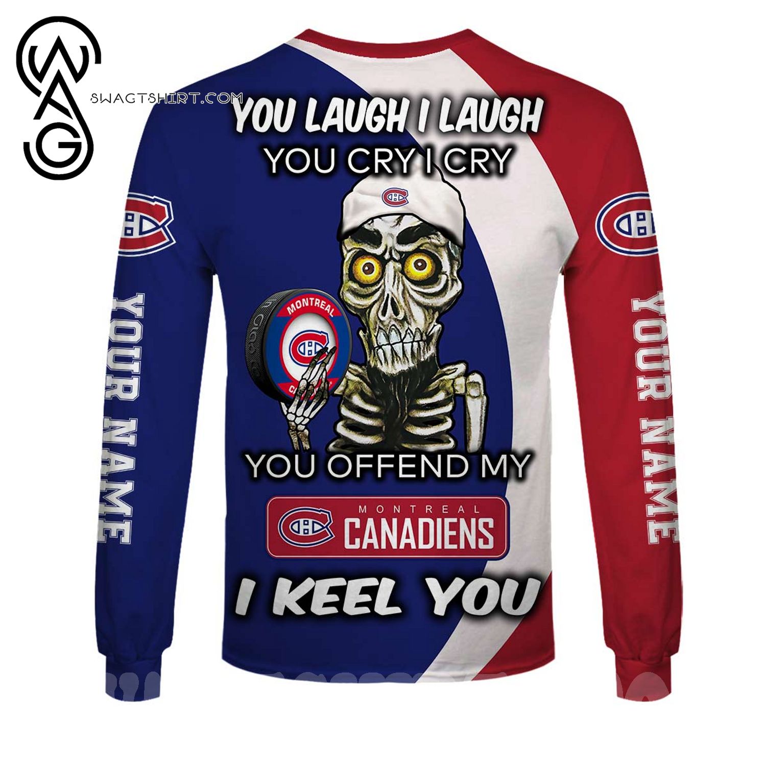 Best Selling Product] Personalized NHL You laugh i laugh cry i cry Montreal Canadiens For Sports Fan 3D